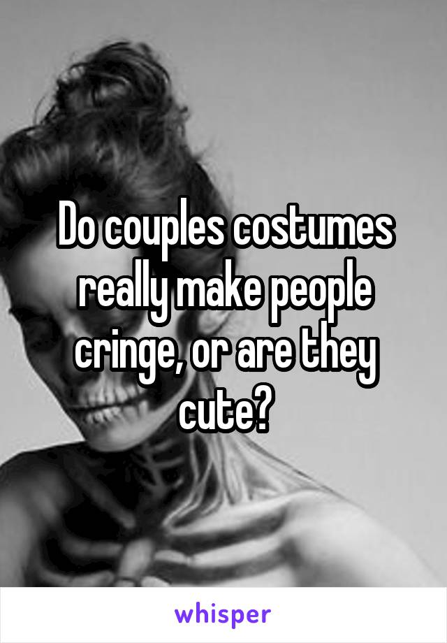 Do couples costumes really make people cringe, or are they cute?