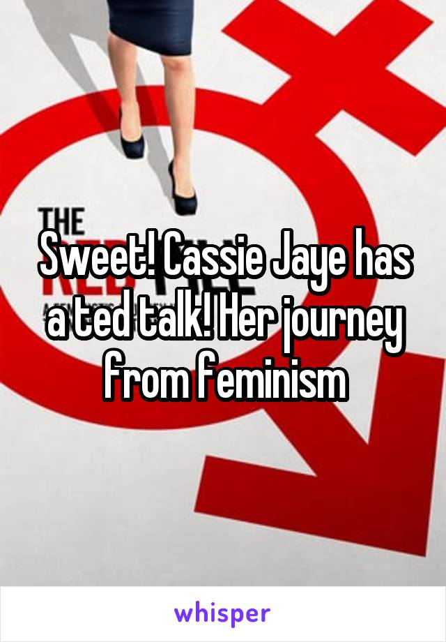 Sweet! Cassie Jaye has a ted talk! Her journey from feminism