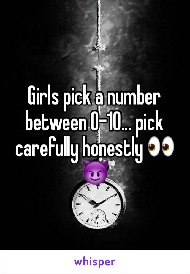 Girls pick a number between 0â€“10... pick carefully honestly ðŸ‘€ðŸ˜ˆ