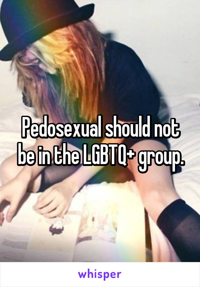 Pedosexual should not be in the LGBTQ+ group.