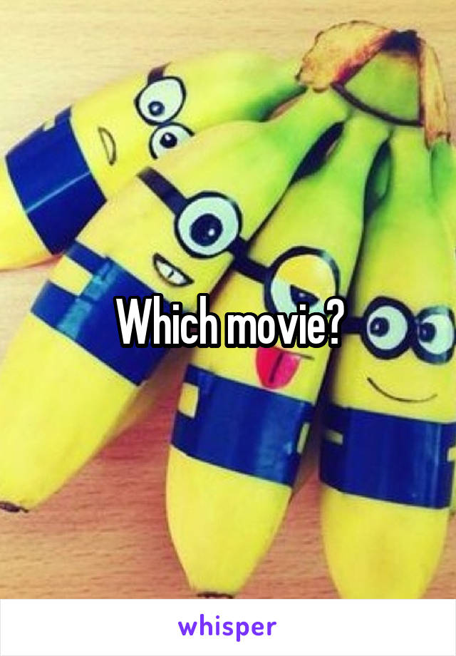 Which movie?