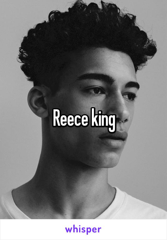 Reece king