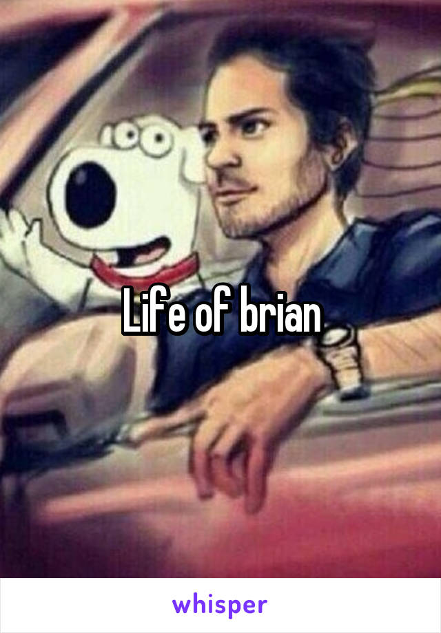 Life of brian
