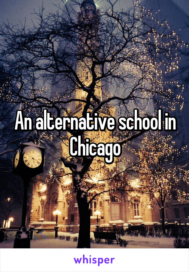 An alternative school in Chicago