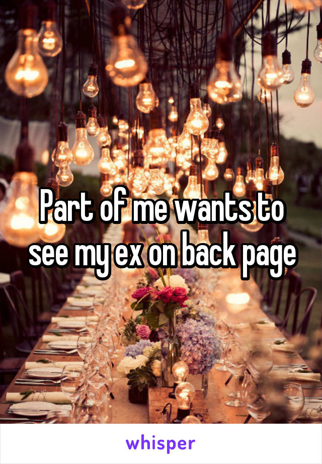 Part of me wants to see my ex on back page