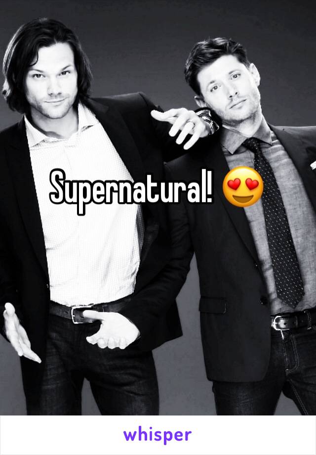 Supernatural! 😍