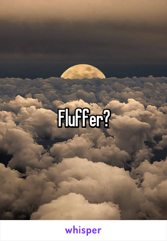Fluffer?