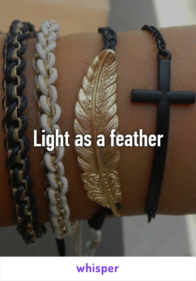 Light as a feather