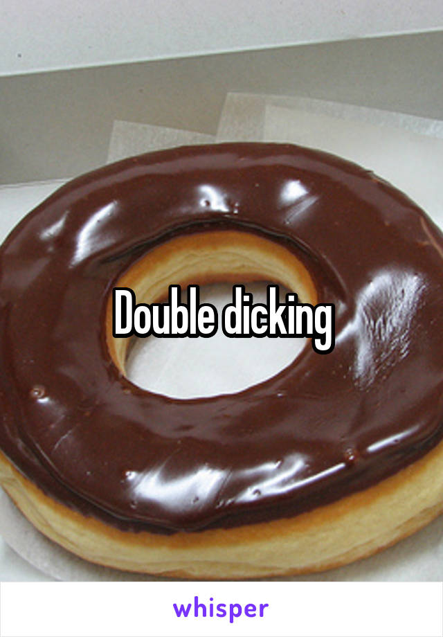 Double dicking