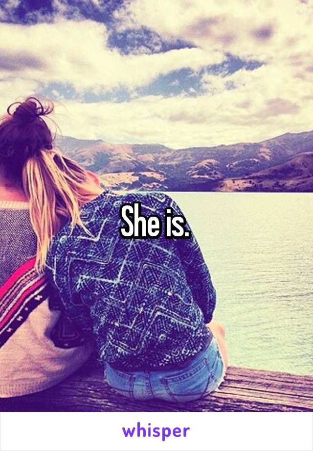 She is. 