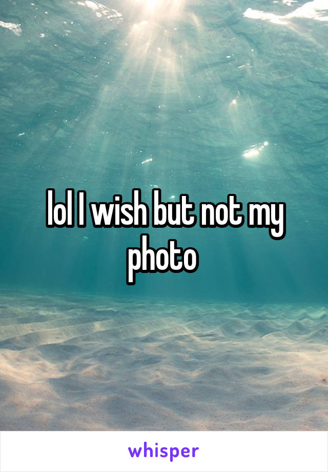 lol I wish but not my photo 