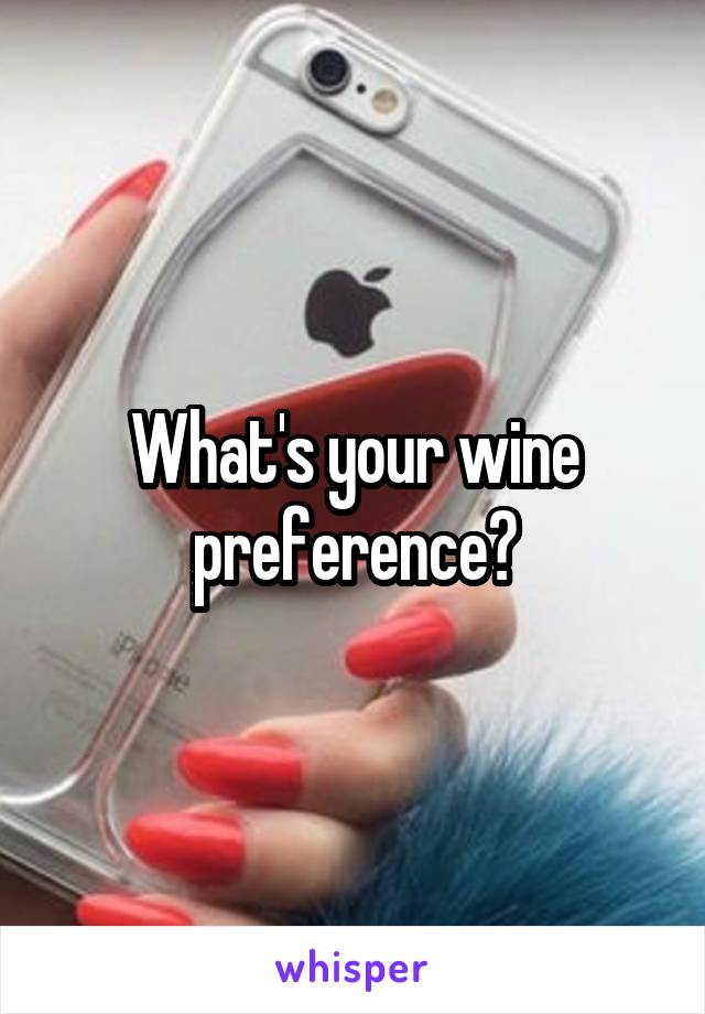 What's your wine preference?