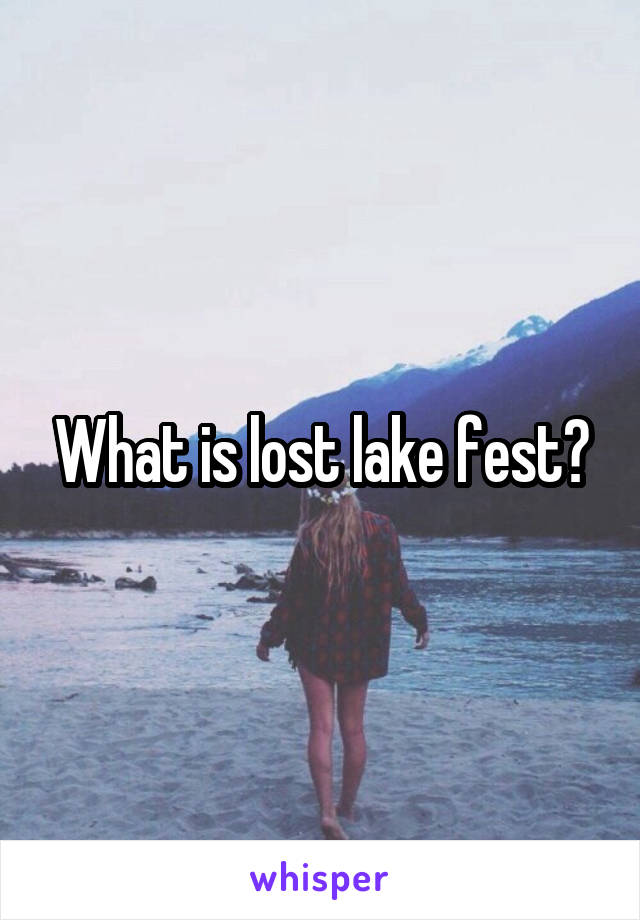 What is lost lake fest?
