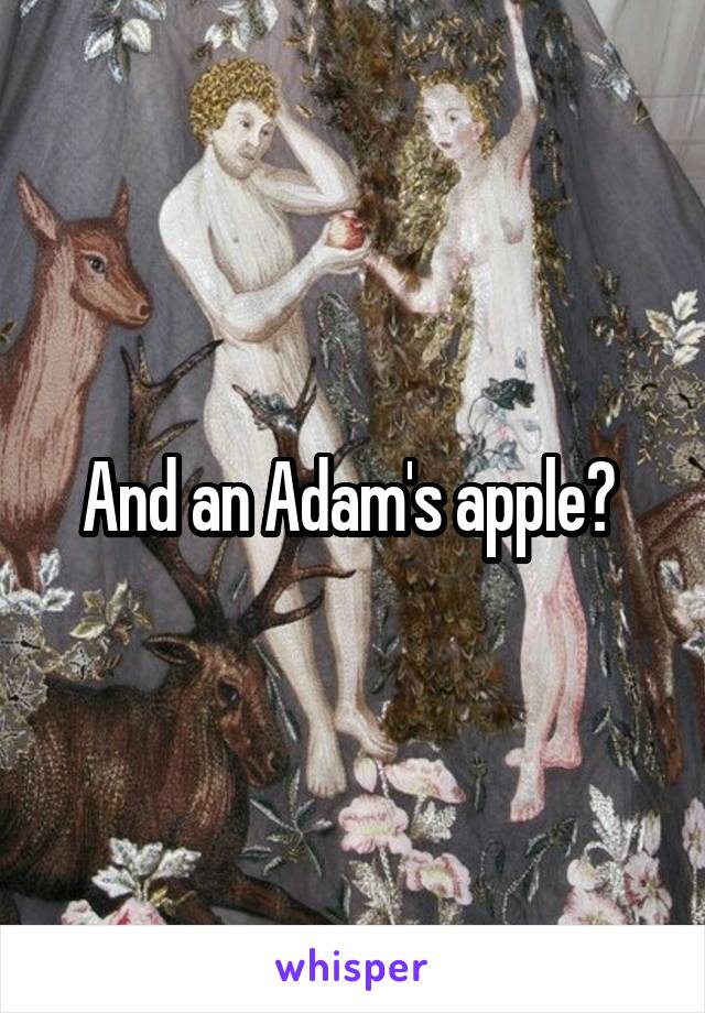 And an Adam's apple? 