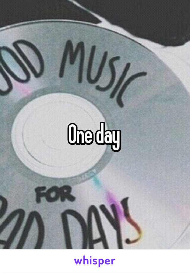One day 