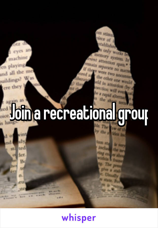 Join a recreational group