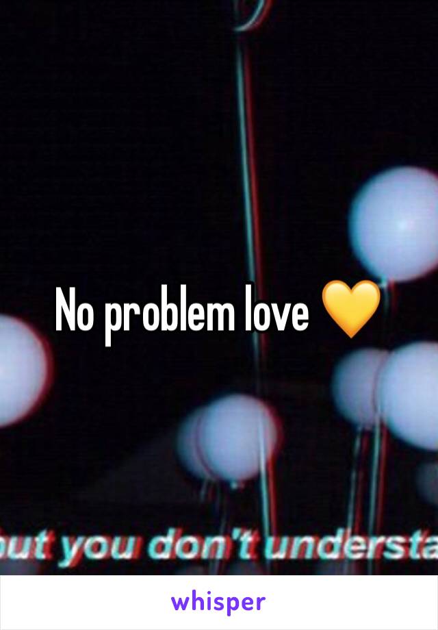 No problem love 💛