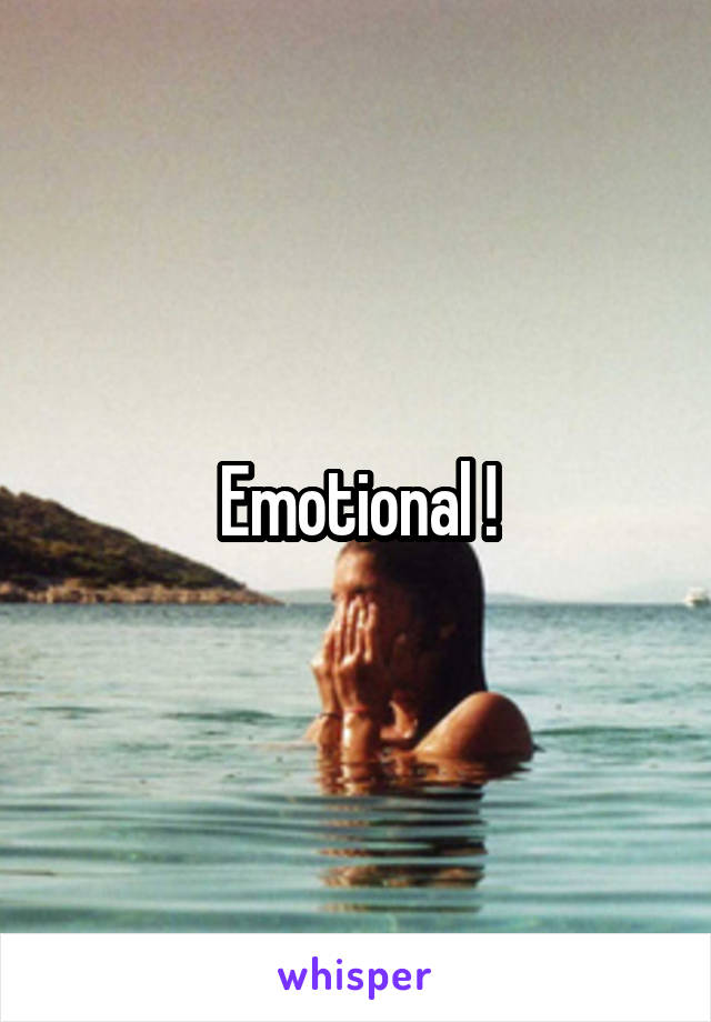 Emotional !