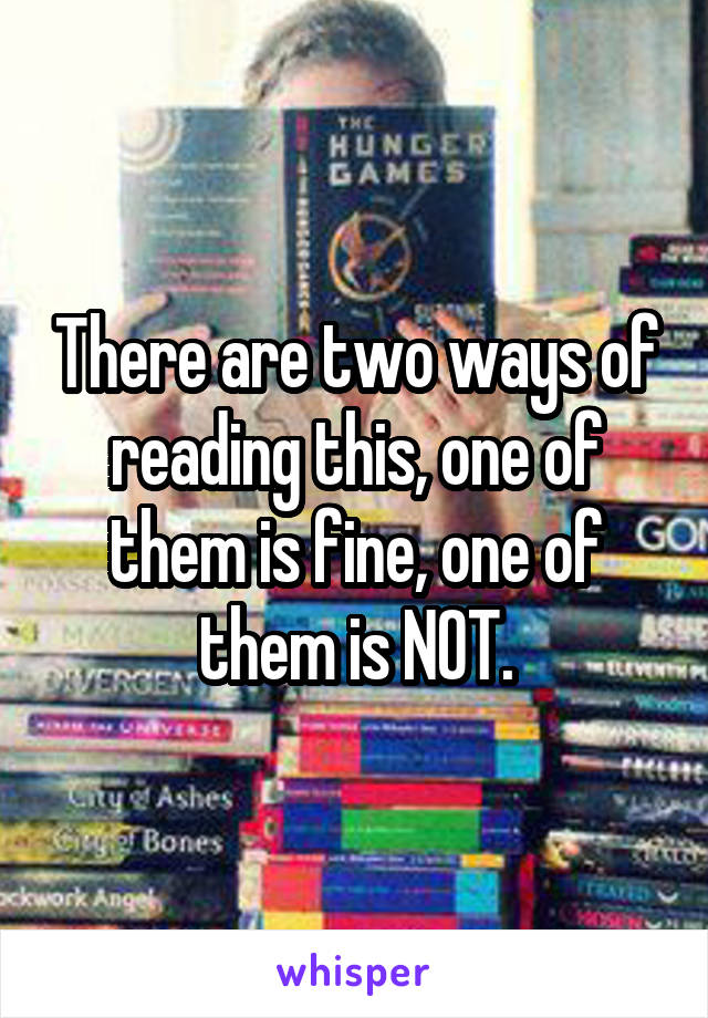 There are two ways of reading this, one of them is fine, one of them is NOT.