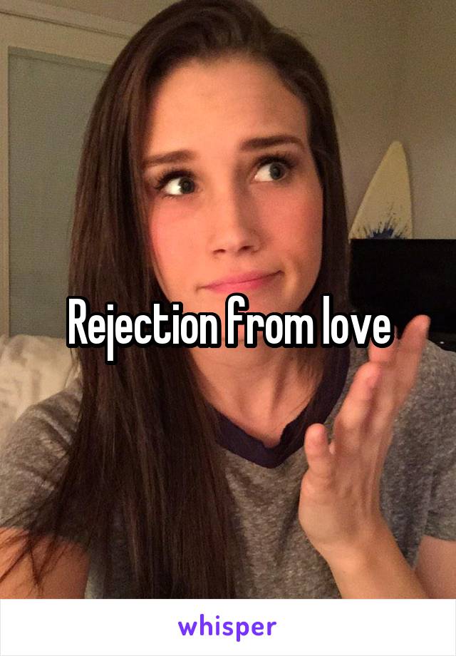 Rejection from love