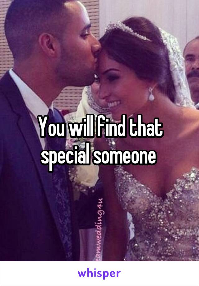 You will find that special someone 