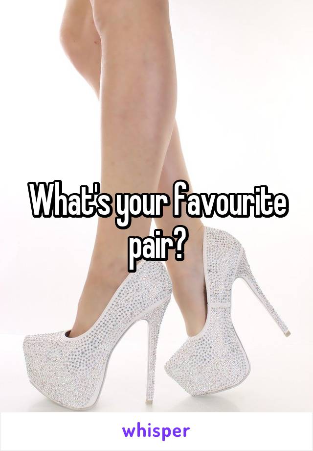 What's your favourite pair?