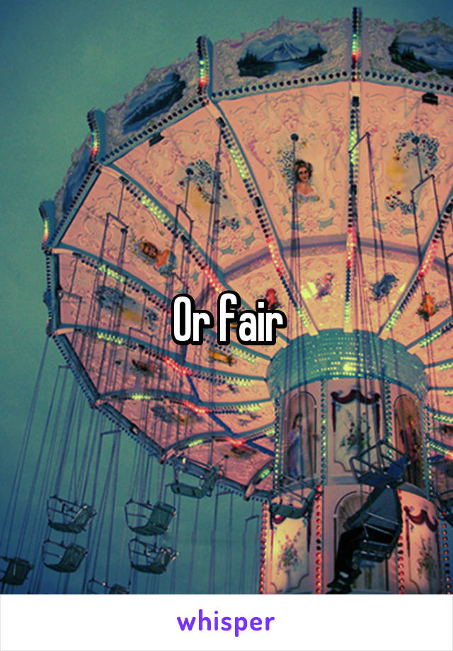 Or fair