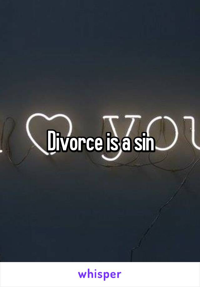 Divorce is a sin