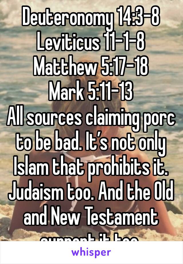 Deuteronomy 14:3-8
Leviticus 11-1-8
Matthew 5:17-18
Mark 5:11-13
All sources claiming porc to be bad. It’s not only Islam that prohibits it. Judaism too. And the Old and New Testament support it too.