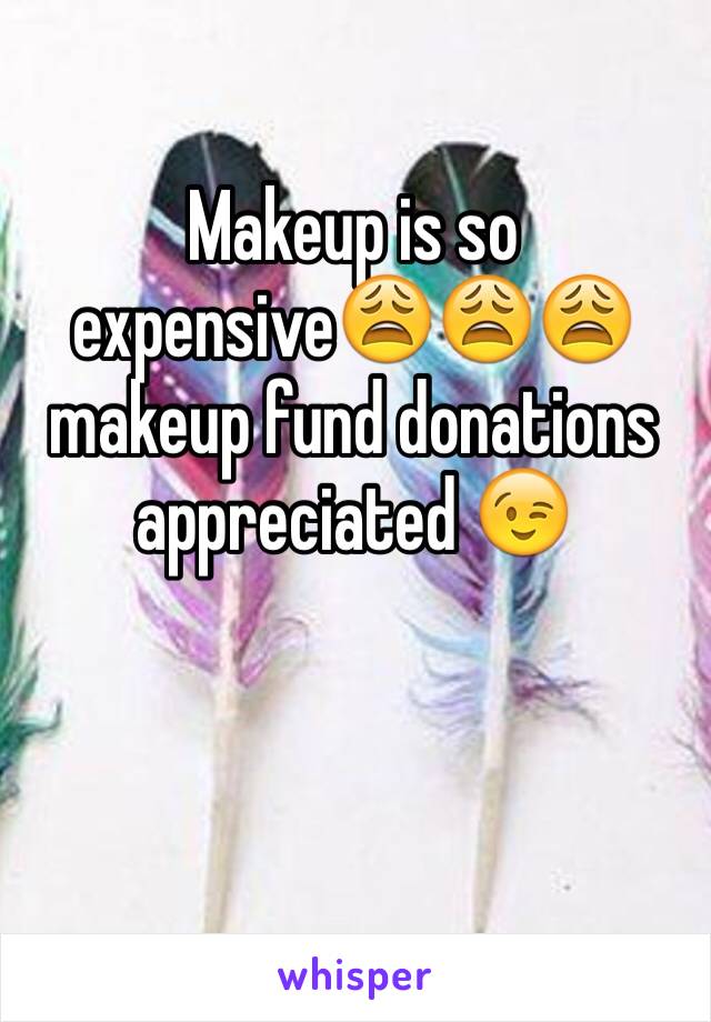Makeup is so expensiveðŸ˜©ðŸ˜©ðŸ˜© makeup fund donations appreciated ðŸ˜‰