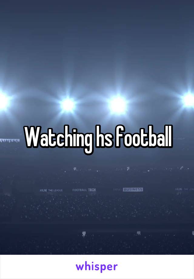 Watching hs football