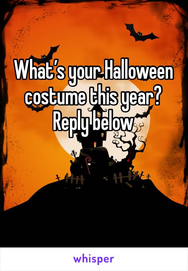 What’s your Halloween costume this year? Reply below 