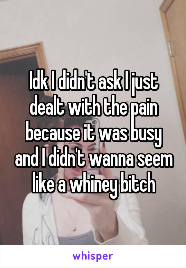 Idk I didn't ask I just dealt with the pain because it was busy and I didn't wanna seem like a whiney bitch