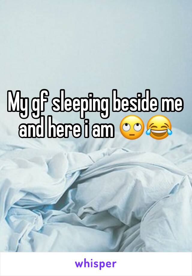My gf sleeping beside me and here i am 🙄😂