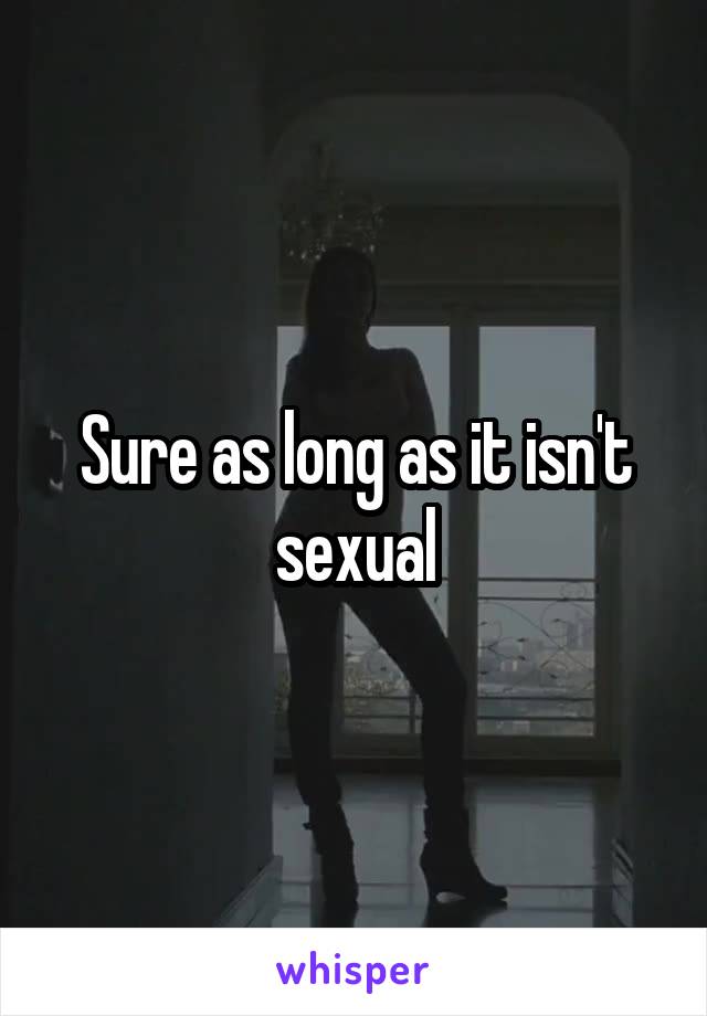 Sure as long as it isn't sexual