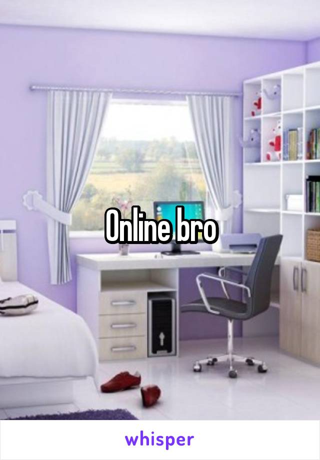 Online bro