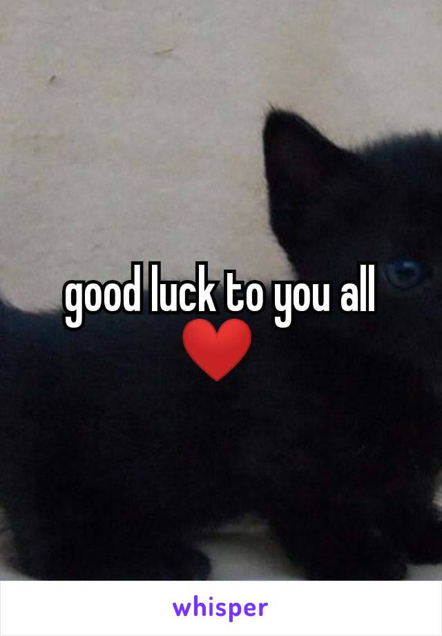good luck to you all ❤ 