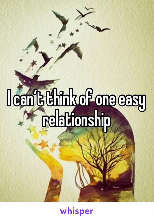 I can’t think of one easy relationship