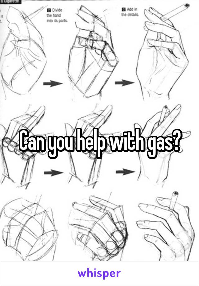 Can you help with gas?