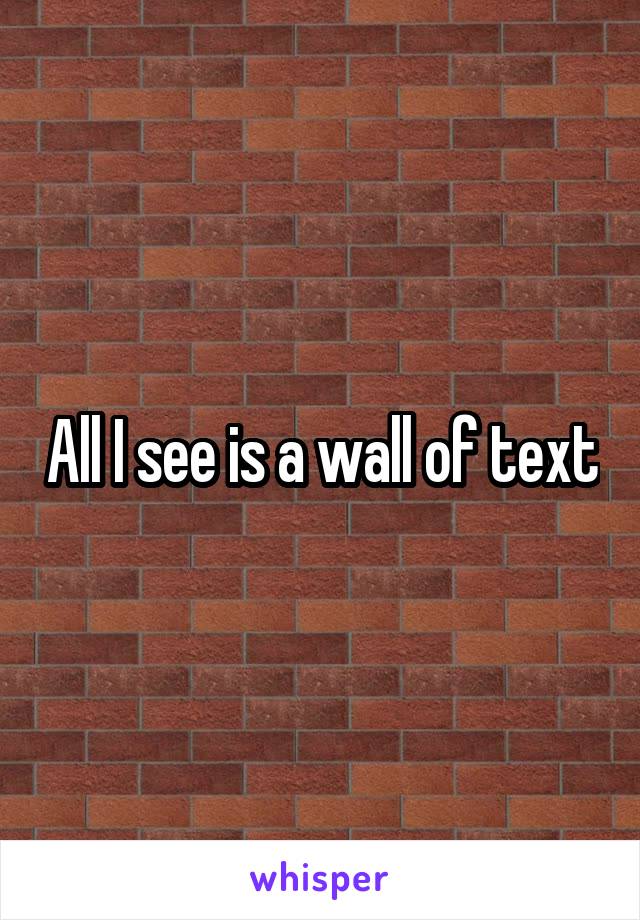 All I see is a wall of text