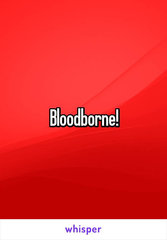 Bloodborne!