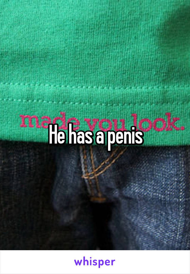 He has a penis