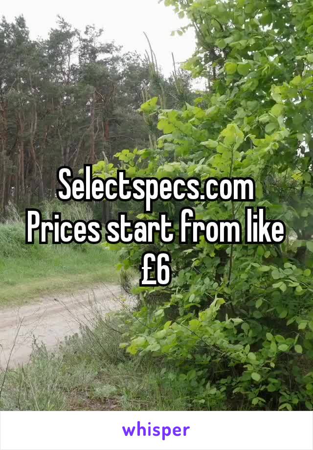 Selectspecs.com
Prices start from like £6