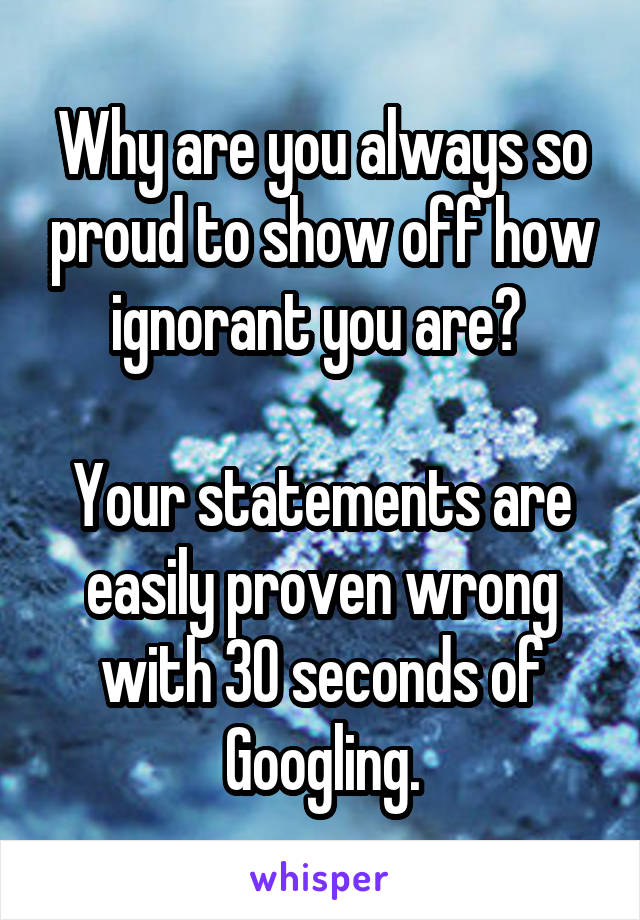 Why are you always so proud to show off how ignorant you are? 

Your statements are easily proven wrong with 30 seconds of Googling.