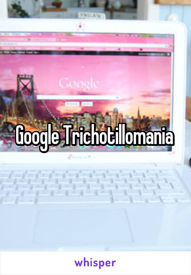Google Trichotillomania 