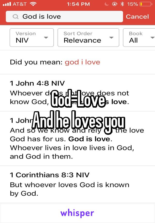 God=Love
And he loves you