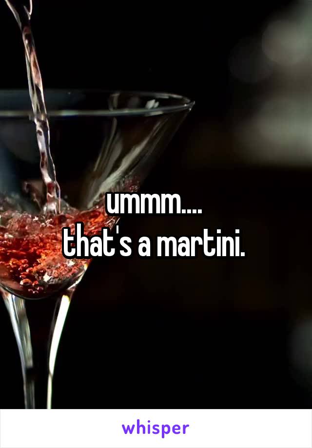 ummm.... 
that's a martini. 