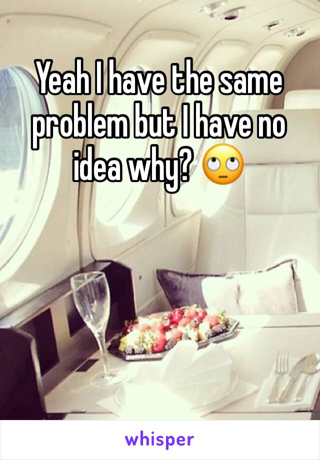 Yeah I have the same problem but I have no idea why? 🙄