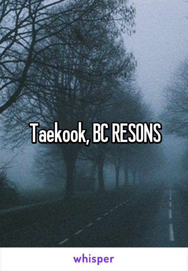 Taekook, BC RESONS