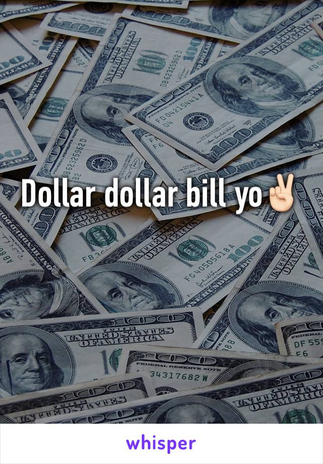 Dollar dollar bill yo✌🏻